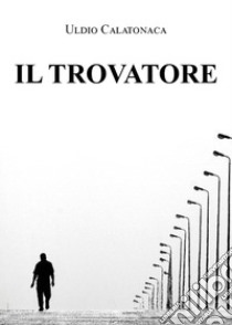 Il trovatore libro di Calatonaca Uldio