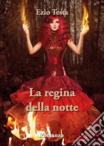 La regina della notte libro di Testa Ezio