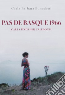 Pas de basque 1966. Carla finds her Caledonia libro di Benedetti Carla Barbara