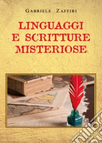 Linguaggi e scritture misteriose libro di Zaffiri Gabriele