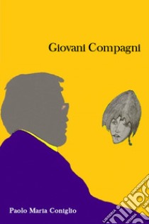 Giovani compagni libro di Coniglio Paolo Maria