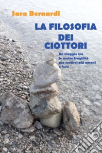 La filosofia dei ciottori libro di Bernardi Sara