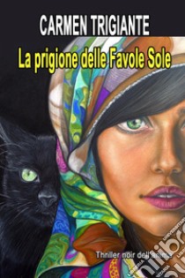 La prigione delle favole sole libro di Trigiante Carmen