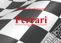 Ferrari. Tutte le vittorie nei Campionati internazionali 1951-2020 libro di Guglielmone Lorenzo