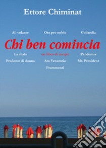 Chi ben comincia libro di Chiminat Ettore