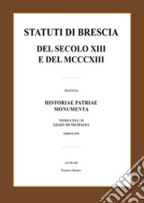 Statuti di Brescia del secolo XIII e del MCCCXIII libro di Giarelli Luca