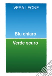 Blu chiaro verde scuro libro di Leone Vera