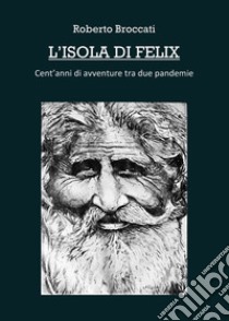 L'isola di Felix libro di Broccati Roberto