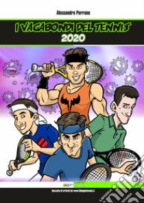 I vagabondi del tennis 2020 libro di Perrone Alessandro