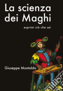 La scienza dei maghi libro di Montaldo Giuseppe