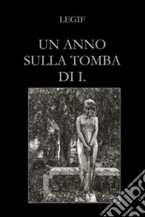 Un anno sulla tomba di I. libro di Legif