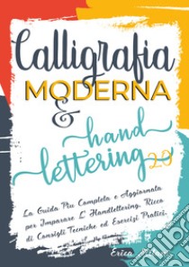 Calligrafia moderna & hand lettering 2.0 libro di Milani Erica