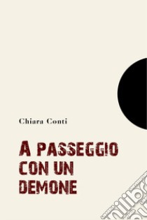 A passeggio con un demone libro di Conti Chiara