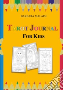 Tarot journal for kids. Ediz. illustrata libro di Malaisi Barbara