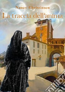 La traccia dell'anima libro di Nancy Christinsen