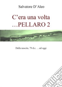 Cera una volta... Pellaro 2 libro di D'Aleo Salvatore