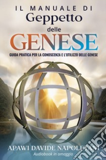 Il manuale di Geppetto delle genese. Con CD-Audio libro di Napoletani Davide