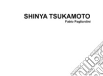 Shinya Tsukamoto libro di Pagliardini Fabio