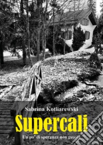 Supercali libro di Kotliarewski Sabrina