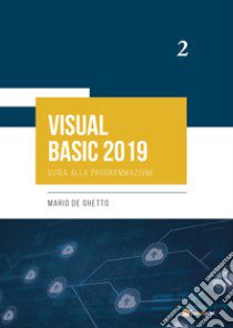 Virtual basic 2019. Guida alla programmazione libro di De Ghetto Mario