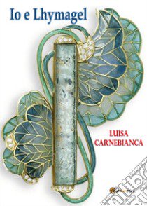 Io e Lhymagel libro di Carnebianca Luisa