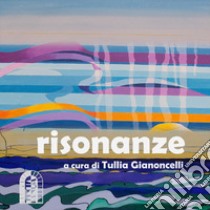 Risonanze libro di Gianoncelli Tullia