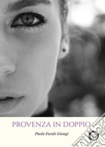 Provenza in doppio libro di Giorgi Paola Farah