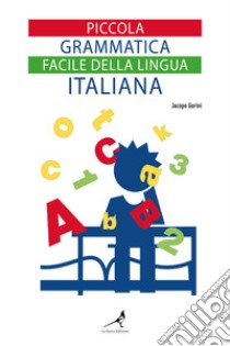 Piccola grammatica facile della lingua italiana libro di Gorini Jacopo