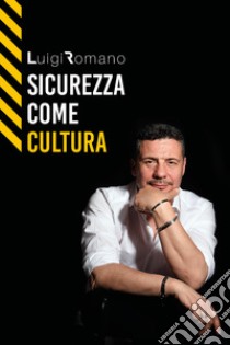 Sicurezza come cultura libro di Romano Luigi