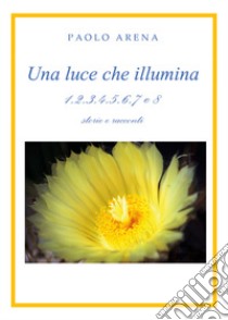 Una luce che illumina libro di Arena Paolo