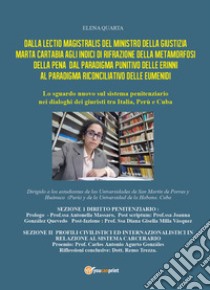 Dalla lectio magistralis del Ministro della Giustizia Marta Cartabia agli indici di rifrazione della metamorfosi della pena dal paradigma punitivo delle Erinni al paradigma riconciliativo delle Eumenidi libro di Quarta Elena