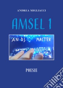 Amsel. Vol. 1 libro di Migliacci Andrea