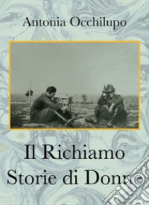 Il richiamo. Storie di donne libro di Occhilupo Antonia