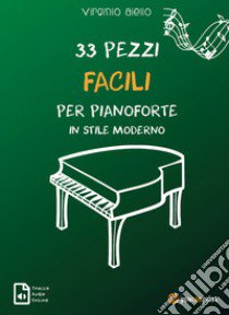 33 pezzi facili per pianoforte in stile moderno. Con tracce audio online libro di Aiello Virginio