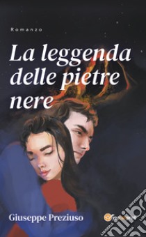 La leggenda delle pietre nere libro di Preziuso Giuseppe