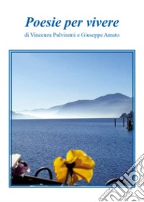 Poesie per vivere libro di Pulvirenti Vincenza; Amato Giuseppe