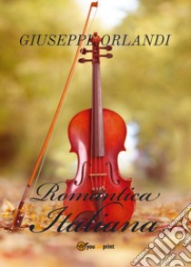 Romantica italiana libro di Orlandi Giuseppe