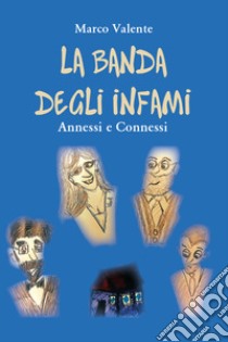 La banda degli infami libro di Valente Marco