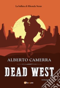 Dead West libro di Camerra Alberto