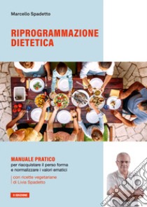 Riprogrammazione dietetica libro di Spadetto Marcello