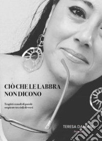 Ciò che le labbra non dicono libro di Damiani Teresa