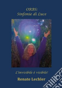ORBS: Sinfonie di Luce libro di Lechler Renate