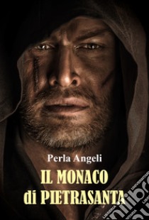 Il monaco di Pietrasanta libro di Angeli Perla