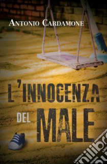 L'innocenza del male libro di Cardamone Antonio