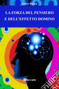 La forza del pensiero e l'effetto domino libro di Dudau Ionica