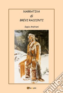 Narrativa di brevi racconti libro di Andriani Sapia