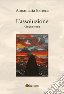 L'assoluzione libro di Barreca Annamaria