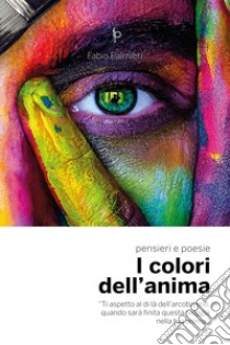 I colori dell'anima libro di Palmieri Fabio