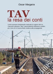 TAV, la resa dei conti libro di Margaira Oscar