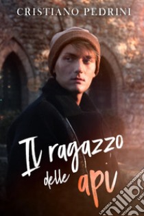 Il ragazzo delle api libro di Pedrini Cristiano